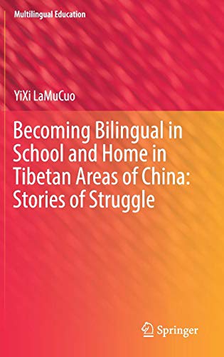 Becoming Bilingual in School and Home in Tibetan Areas of China: Stories of Struggle (Multilingual Education, Band 34)