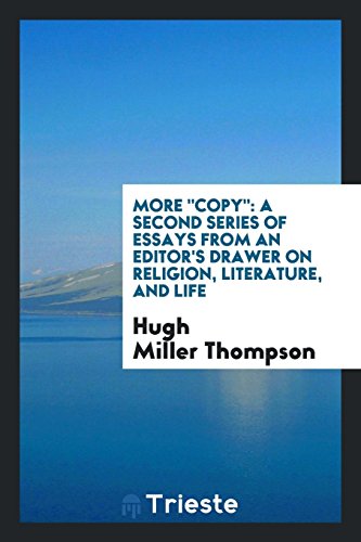 More Copy: A Second Series of Essays from an Editor's Drawer on Religion, Literature, and Life
