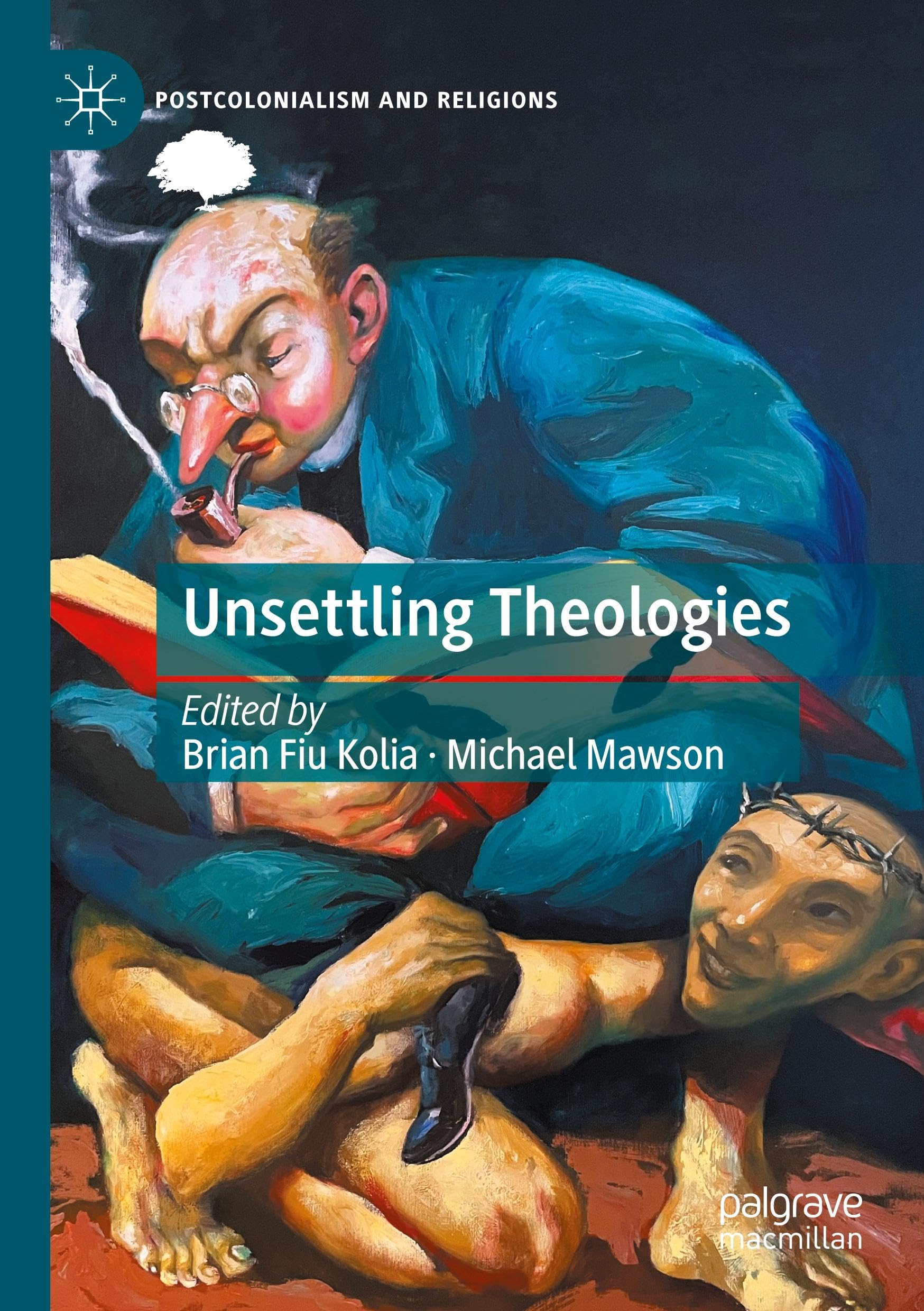 Unsettling Theologies: Memory, Identity, and Place (Postcolonialism and Religions)