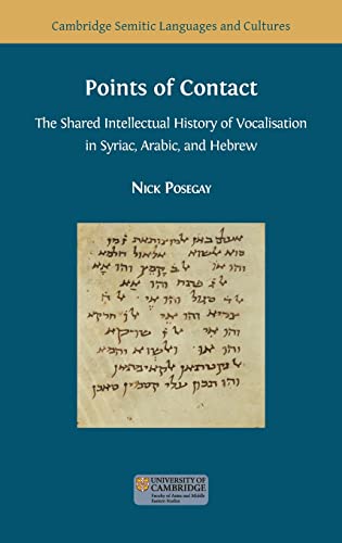 Points of Contact: The Shared Intellectual History of Vocalisation in Syriac, Arabic, and Hebrew (Cambridge Semitic Languages and Cultures)