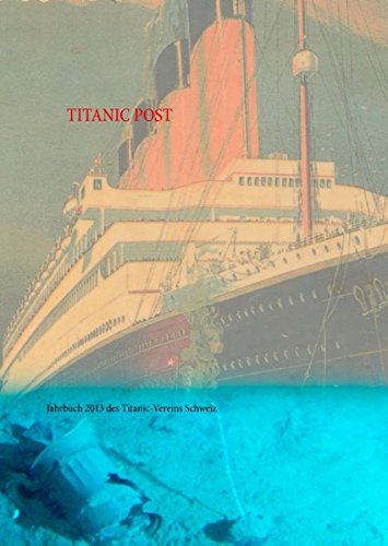 Titanic Post: Jahrbuch 2013 des Titanic-Vereins Schweiz