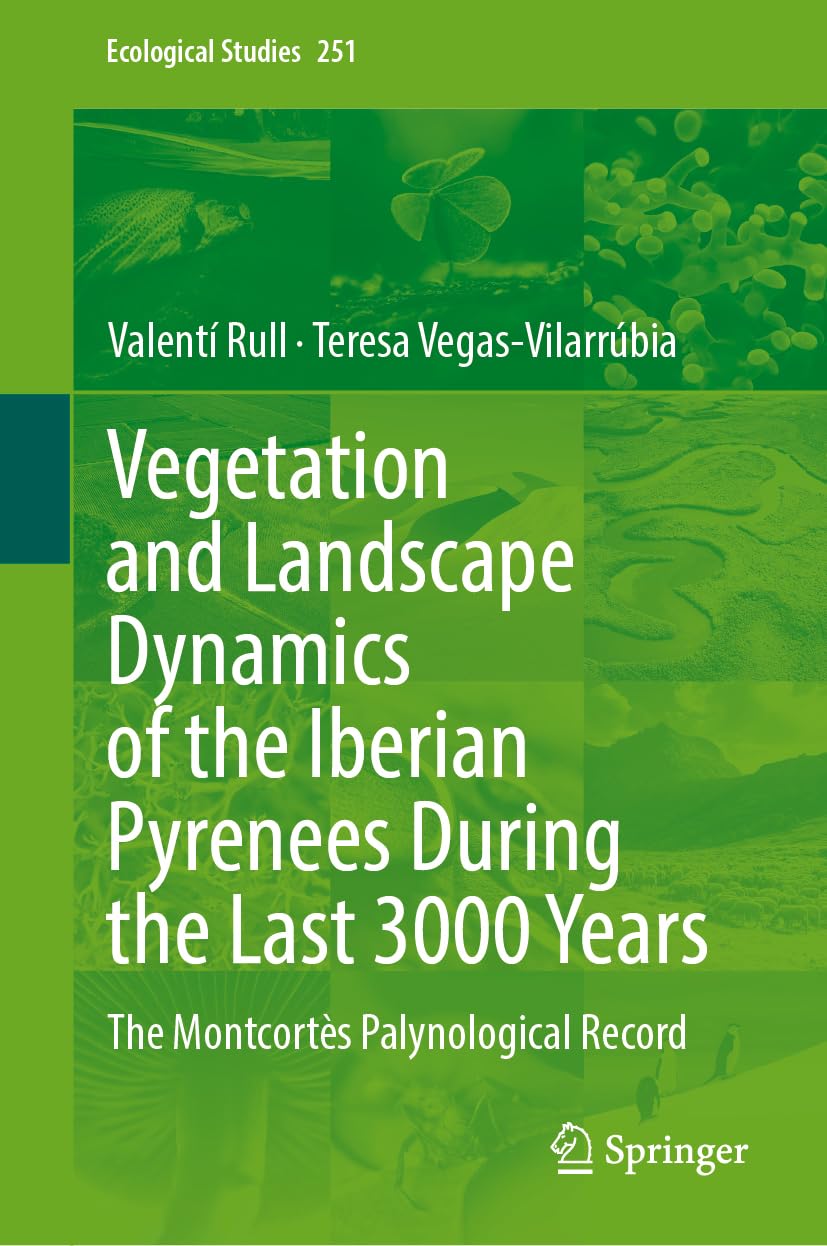 Vegetation and Landscape Dynamics of the Iberian Pyrenees During the Last 3000 Years: The Montcortès Palynological Record (Ecological Studies, 251, Band 251)
