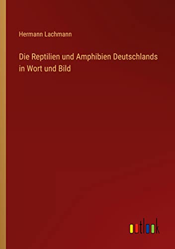 Die Reptilien und Amphibien Deutschlands in Wort und Bild