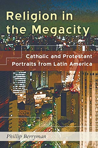 Religion in the Megacity: Catholic and Protestant Portraits from Latin America