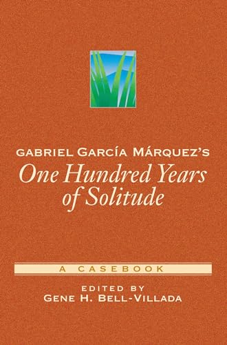 Gabriel García Márquez's One Hundred Years of Solitude: A Casebook (Casebooks in Criticism)