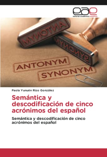 Semántica y descodificación de cinco acrónimos del español: Semántica y descodificación de cinco acrónimos del español