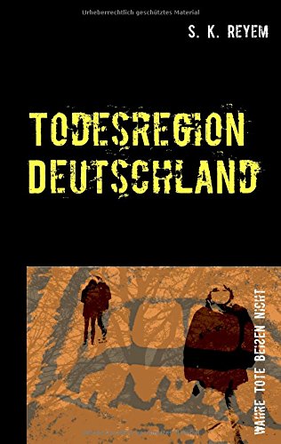 Todesregion Deutschland: Wahre Tote beißen nicht