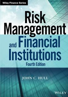 Risk Management and Financial Institutions, Fourth Edition (Wiley Finance Editions)