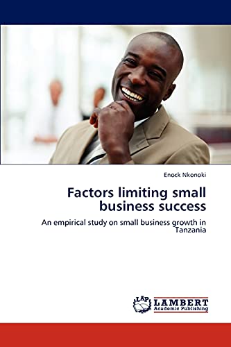 Factors limiting small business success: An empirical study on small business growth in Tanzania