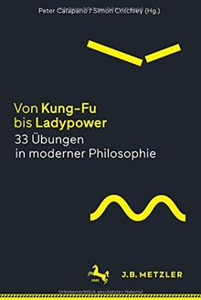 Von Kung-Fu bis Ladypower. 33 Übungen in moderner Philosophie