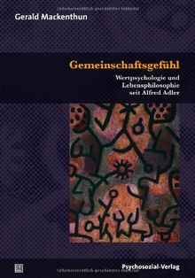 Gemeinschaftsgefühl: Wertpsychologie und Lebensphilosophie seit Alfred Adler