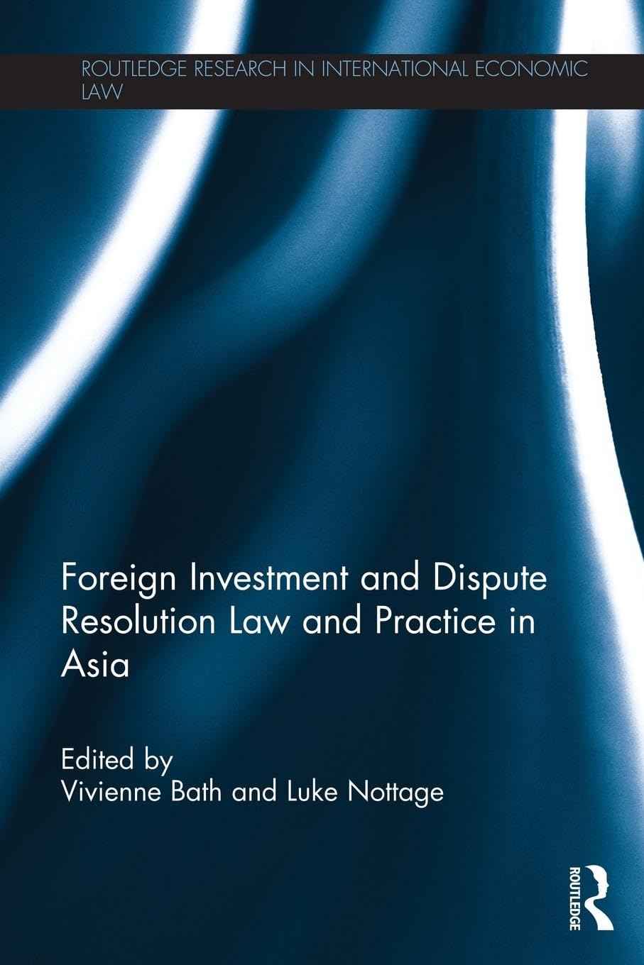 Foreign Investment and Dispute Resolution Law and Practice in Asia (Routledge Research in International Economic Law)