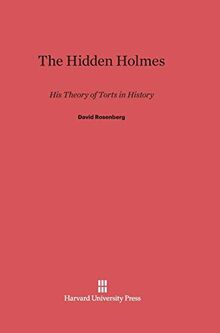 The Hidden Holmes: His Theory of Torts in History