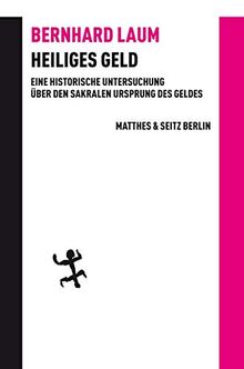 Heiliges Geld: Eine historische Untersuchung über den sakralen Ursprung des Geldes (Batterien)