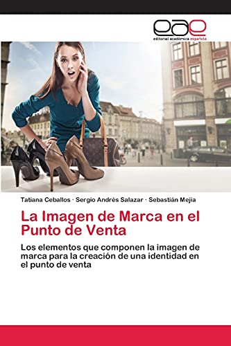 La Imagen de Marca en el Punto de Venta: Los elementos que componen la imagen de marca para la creación de una identidad en el punto de venta