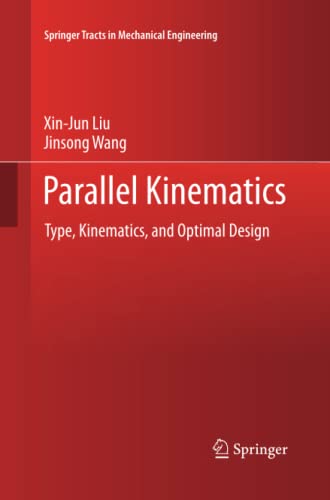 Parallel Kinematics: Type, Kinematics, and Optimal Design (Springer Tracts in Mechanical Engineering)