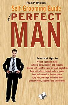 SELF-GROOMING GUIDE FOR A PERFECT MAN: Making Yourself Presentable