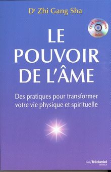 Le pouvoir de l'âme : des outils pratiques pour transformer votre vie