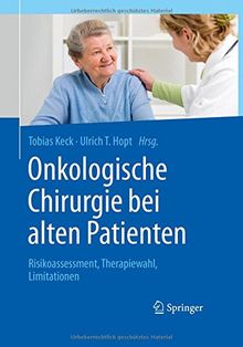 Onkologische Chirurgie bei alten Patienten: Risikoassessment, Therapiewahl, Limitationen