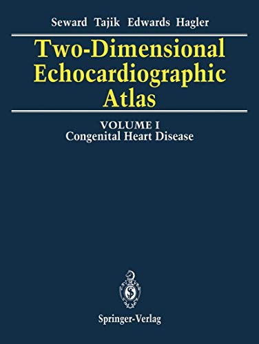 Two-Dimensional Echocardiographic Atlas: Volume 1 Congenital Heart Disease
