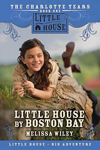 Little House by Boston Bay (Little House Prequel, Band 1)