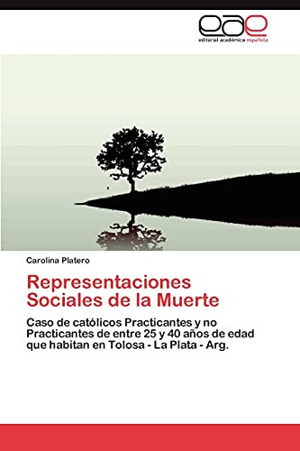 Representaciones Sociales de la Muerte: Caso de católicos Practicantes y no Practicantes de entre 25 y 40 años de edad que habitan en Tolosa - La Plata - Arg.