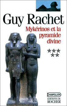 Le roman des pyramides. Vol. 5. Mykérinos et la pyramide divine