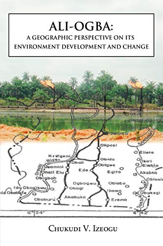 ALI-OGBA: A GEOGRAPHIC PERSPECTIVE ON ITS ENVIRONMENT DEVELOPMENT AND CHANGE