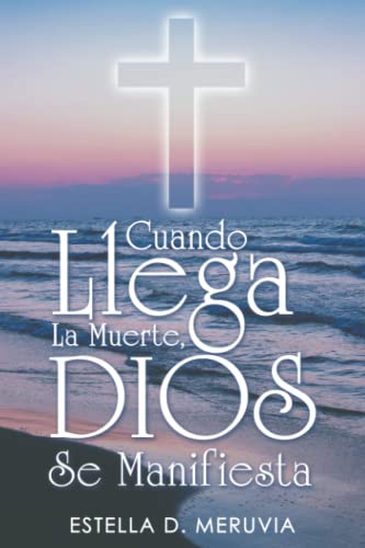 Cuando Llega La Muerte, Dios Se Manifiesta