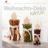 Weihnachts-Deko NATUR: Ideen zum Selbermachen