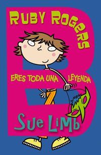 Ruby Rogers. Eres toda una leyenda (Libros Para Jóvenes - Libros De Consumo - Ruby Rogers)