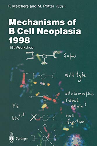 Mechanisms of B Cell Neoplasia 1998: Proceedings of the Workshop Held at the Basel Institute for Immunology 4th-6th October 1998 (Current Topics in Microbiology and Immunology, 246, Band 246)