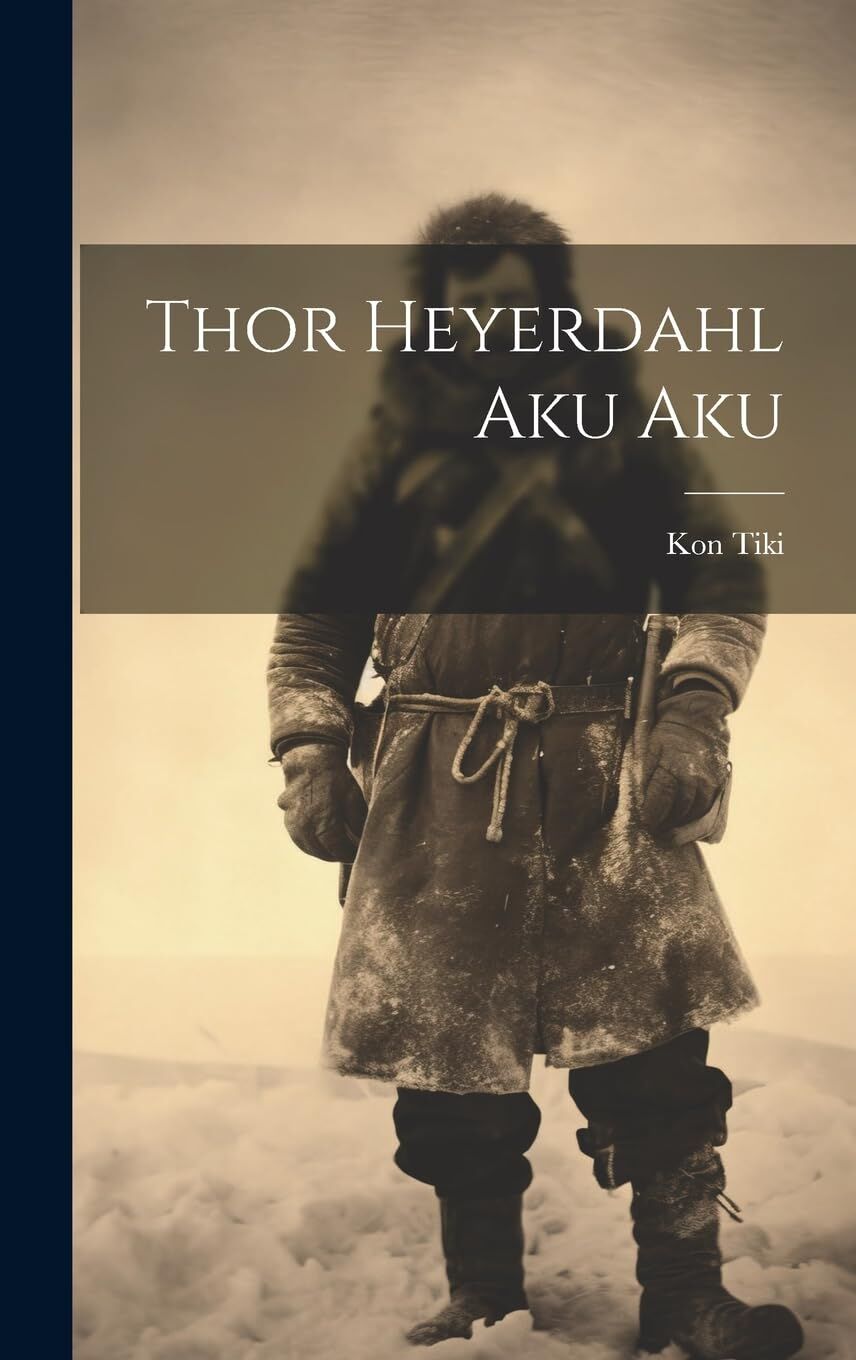 Kon Tiki Thor Heyerdahl Aku