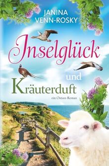 Inselglück und Kräuterduft: ein Ostsee-Roman (Inselglück und Ostseeliebe, Band 1)