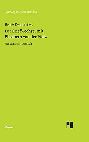 Der Briefwechsel mit Elisabeth von der Pfalz: Zweisprachige Ausgabe (Philosophische Bibliothek)