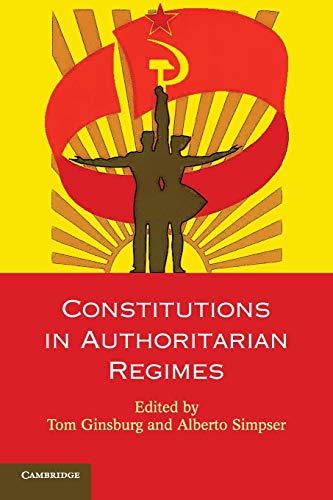 Constitutions in Authoritarian Regimes (Comparative Constitutional Law and Policy)