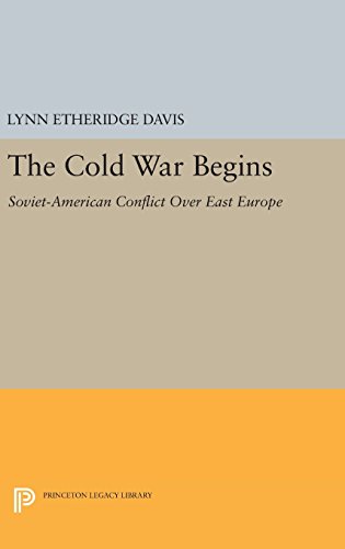 The Cold War Begins: Soviet-American Conflict Over East Europe (Princeton Legacy Library)