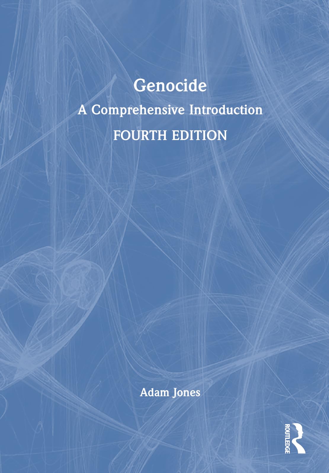 Adam Jones Genocide, A Comprehensive Introduction