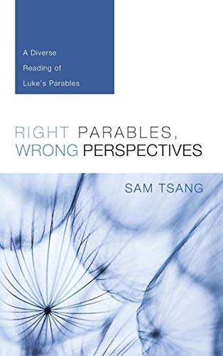 Right Parables, Wrong Perspectives: A Diverse Reading of Luke's Parables
