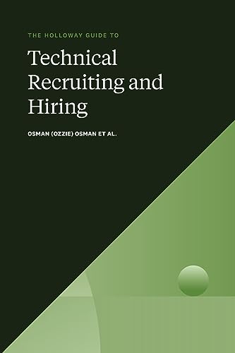 The Holloway Guide to Technical Recruiting and Hiring: Align your team to avoid expensive hiring mistakes.