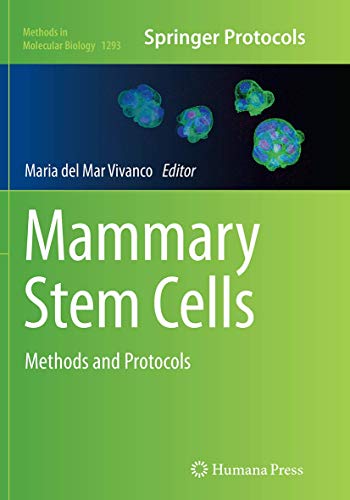 Mammary Stem Cells: Methods and Protocols (Methods in Molecular Biology, Band 1293)