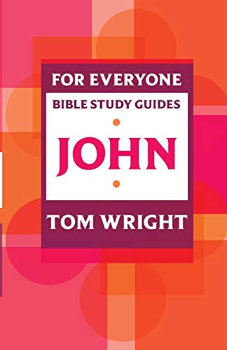 Tom Wright For Everyone Bible Study Guides, John