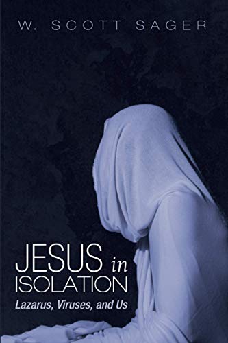 Jesus in Isolation: Lazarus, Viruses, and Us