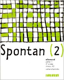 Spontan, palier 1, 2e année, niveau A2 : cahier d'activités-Arbeitsheft