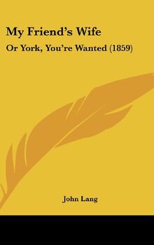 My Friend's Wife: Or York, You're Wanted (1859)