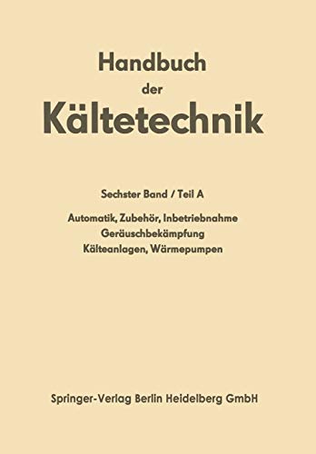 Automatik · Zubehör · Inbetriebnahme Geräuschbekämpfung Kälteanlagen · Wärmepumpen (Handbuch der Kältetechnik, 6 / A)