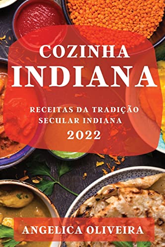 COZINHA INDIANA 2022: RECEITAS DA TRADIÇÃO SECULAR INDIANA