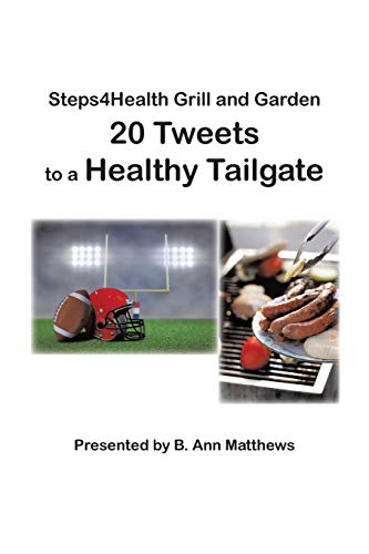 Steps4Health Grill and Garden 20 Tweets to a Healthy Tailgate