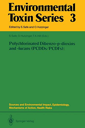 Polychlorinated Dibenzo-p-dioxins and -furans (Pcdds/Pcdfs): Sources and Environmental Impact, Epidemiology, Mechanisms of Action, Health Risks (Environmental Toxin Series, 3, Band 3)