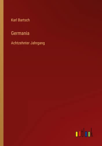 Germania: Achtzehnter Jahrgang
